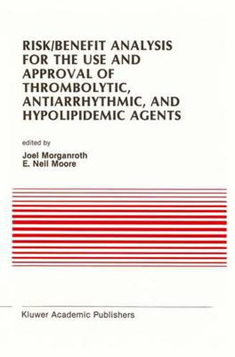 Cover image for Risk/Benefit Analysis for the Use and Approval of Thrombolytic, Antiarrhythmic, and Hypolipidemic Agents: Proceedings of the Ninth Annual Symposium on New Drugs & Devices, October 27 & 28, 1988