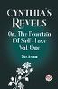 Cover image for Cynthia's Revels Or, The Fountain Of Self-Love Vol. One