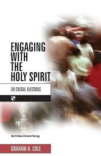 Cover image for Engaging with the Holy Spirit: Six Crucial Questions