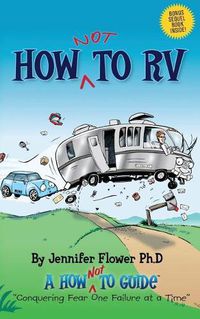 Cover image for How Not to RV: An Rver's Guide to RVing in the Absurd