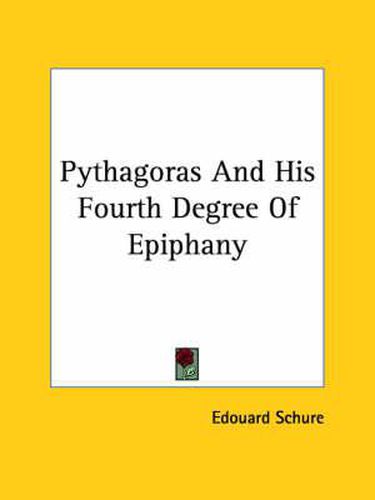 Cover image for Pythagoras and His Fourth Degree of Epiphany