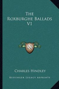 Cover image for The Roxburghe Ballads V1