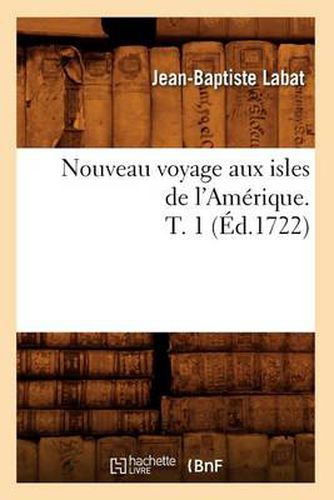Cover image for Nouveau Voyage Aux Isles de l'Amerique. T. 1 (Ed.1722)