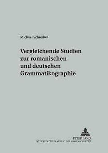 Cover image for Vergleichende Studien Zur Romanischen Und Deutschen Grammatikographie