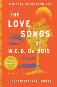 Cover image for The Love Songs of W.E.B. Du Bois: An Oprah's Book Club Novel