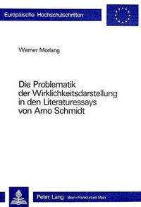 Cover image for Die Problematik Der Wirklichkeitsdarstellung in Den Literaturessays Von Arno Schmidt