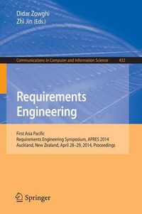 Cover image for Requirements Engineering: First Asia Pacific Requirements Engineering Symposium, APRES 2014, Auckland, New Zealand, April 28-29, 2014, Proceedings