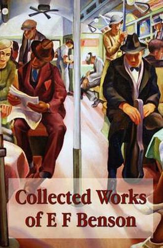 Cover image for Collected Works of E F Benson, Across the Stream, The Blotting Book, Collected Short Stories, Paying Guests, Mrs Ames, Spook Stories.