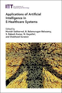 Cover image for Applications of Artificial Intelligence in E-Healthcare Systems