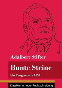 Cover image for Bunte Steine: Ein Festgeschenk 1852 (Band 99, Klassiker in neuer Rechtschreibung)