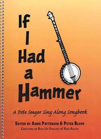 Cover image for If I Had a Hammer: A Pete Seeger Sing-Along Songbook
