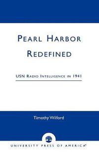 Cover image for Pearl Harbor Redefined: USN Radio Intelligence in 1941