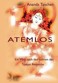 Cover image for Atemlos: Ein Weg nach den Lehren des Tsakpo Rinpoche