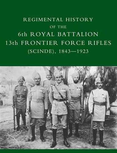 Cover image for Regimental History of the 6th Royal Battalion 13th Frontier Force Rifles (SCINDE) 1843-1923