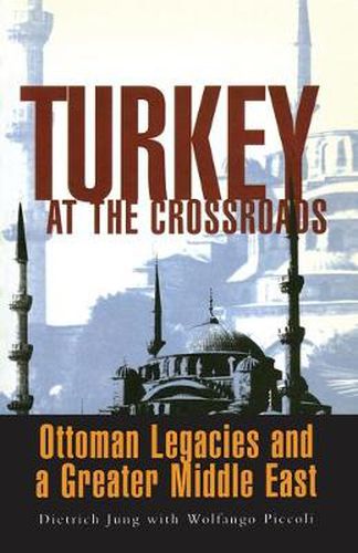 Cover image for Turkey at the Crossroads: Ottoman Legacies and a Greater Middle East