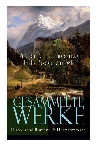 Cover image for Gesammelte Werke: Historische Romane & Heimatromane: Schweigen im Walde + Das bisschen Erde + Sturmzeichen + Der Mann von Eisen + Herd und Schwert + Der Wagehals