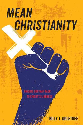 Cover image for Mean Christianity: Finding Our Way Back to Christ's Likeness