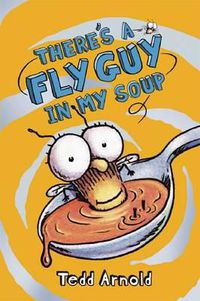 Cover image for Fly Guy: #12 There's a Fly Guy in My Soup