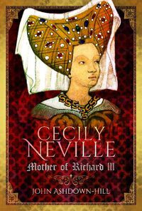 Cover image for Cecily Neville: Mother of Richard III