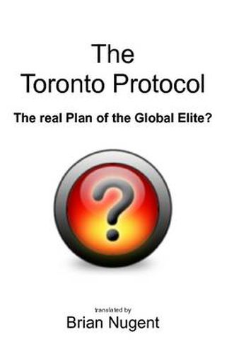 The Toronto Protocol: the Real Plan of the Global Elite?