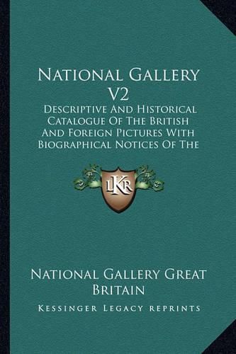 Cover image for National Gallery V2: Descriptive and Historical Catalogue of the British and Foreign Pictures with Biographical Notices of the Painters, Indices, Etc. (1913)