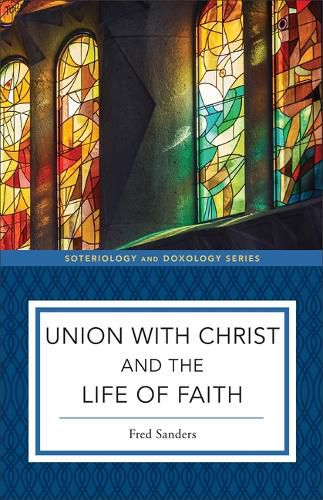 Cover image for Union with Christ and the Life of Faith