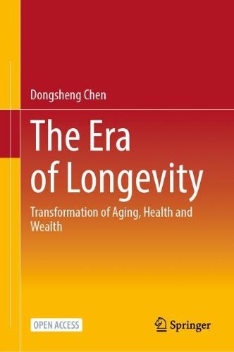 Cover image for The Era of Longevity: Transformation of aging, health and wealth