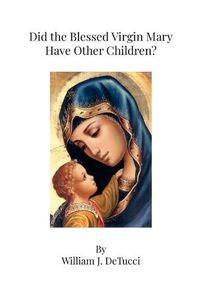 Cover image for Did the Blessed Virgin Mary Have Other Children?