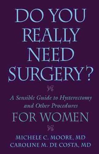 Cover image for Do You Really Need Surgery?: A Sensible Guide to Hysterectomy and Other Procedures for Women