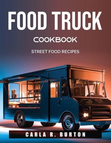 Cover image for Food Truck Cookbook: Street Food Recipes