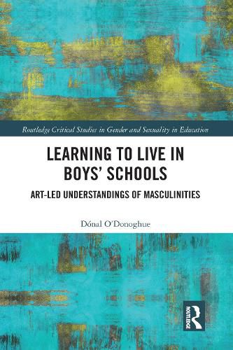 Cover image for Learning to Live in Boys' Schools: Art-led Understandings of Masculinities