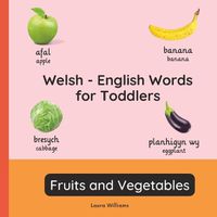 Cover image for Welsh - English Words for Toddlers - Fruits and Vegetables