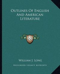 Cover image for Outlines of English and American Literature