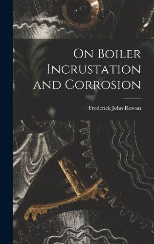 Cover image for On Boiler Incrustation and Corrosion