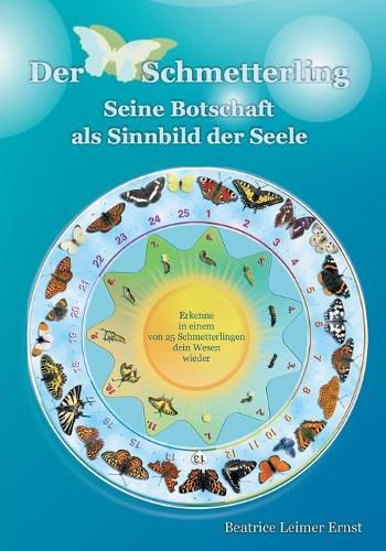 Cover image for Der Schmetterling Seine Botschaft als Sinnbild der Seele: Erkenne in einem von 25 Schmetterlingen dein Wesen wieder