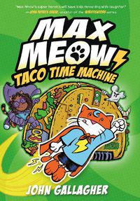 Cover image for Max Meow Book 4: Taco Time Machine