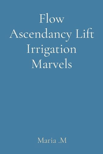 Cover image for Flow Ascendancy Lift Irrigation Marvels