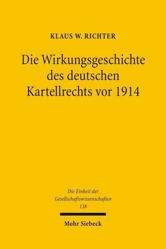 Cover image for Die Wirkungsgeschichte des Deutschen Kartellrechts vor 1914: Eine rechtshistorische-analytische Untersuchung