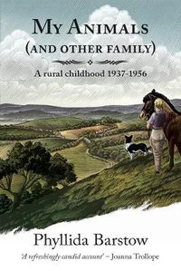 Cover image for My Animals (and Other Family): A rural childhood 1937-1956