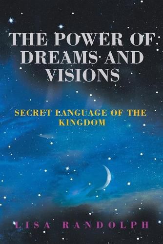 Cover image for The Power of Dreams and Visions: Secret Language of the Kingdom