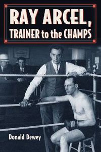 Cover image for Ray Arcel: A Boxing Biography