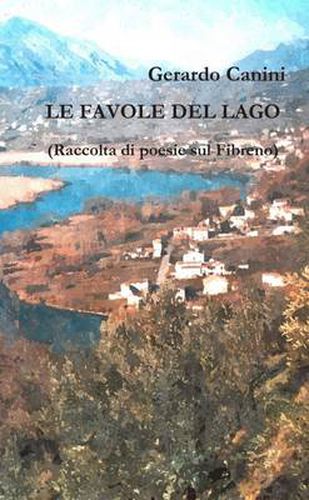 Cover image for LE FAVOLE DEL LAGO (Raccolta di poesie sul Fibreno)