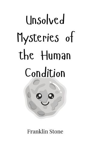 Cover image for Unsolved Mysteries of the Human Condition