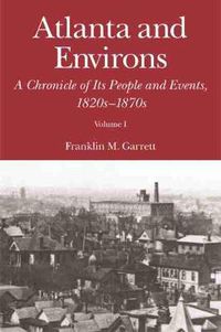 Cover image for Atlanta and Environs: A Chronicle of Its People and Events, 1820s-1870s
