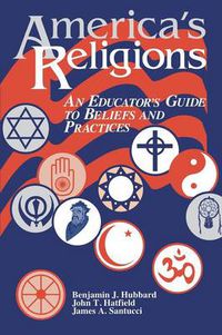 Cover image for America's Religions: An Educator's Guide to Beliefs and Practices