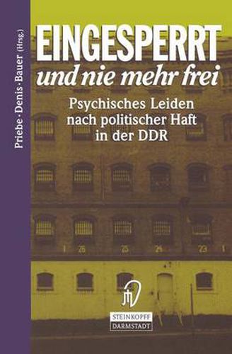 Cover image for Eingesperrt und nie mehr frei: Psychisches Leiden nach politischer Haft in der DDR