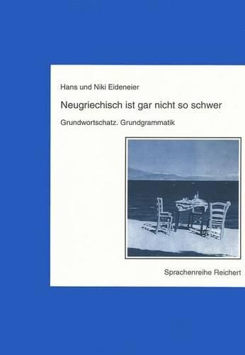 Cover image for Neugriechisch Ist Gar Nicht So Schwer. Grundwortschatz. Grundgrammatik