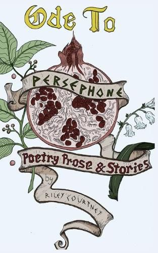 Cover image for Ode to Persephone: A Collection of Prose, Poetry, and Fiction