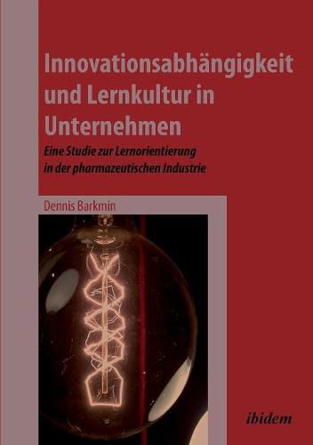 Cover image for Innovationsabh ngigkeit und Lernkultur in Unternehmen. Eine Studie zur Lernorientierung in der pharmazeutischen Industrie