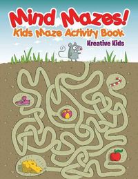 Cover image for Mind Mazes! Kids Maze Activity Book